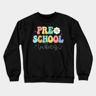 Preschool Vibes Retro Groovy First Day Of School Crewneck Sweatshirt